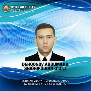 Abdumajid Dehqonov Chirchiq sh. Kabutar MFY yoshlar yetakchisi